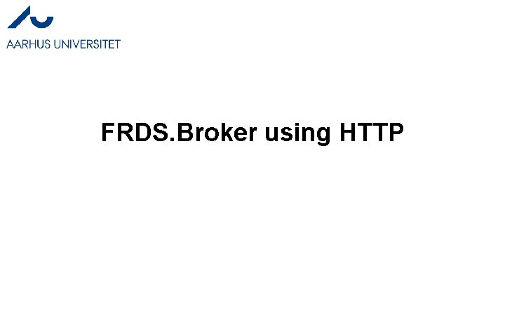 FRDS. Broker using HTTP 