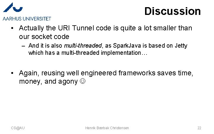 Discussion • Actually the URI Tunnel code is quite a lot smaller than our