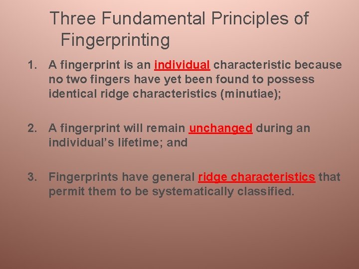 Three Fundamental Principles of Fingerprinting 1. A fingerprint is an individual characteristic because no