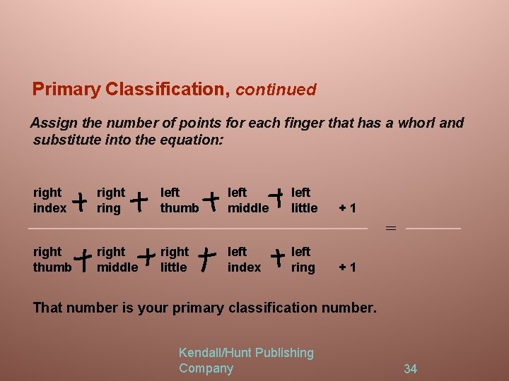Primary Classification, continued Assign the number of points for each finger that has a