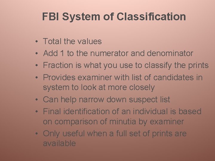 FBI System of Classification • • Total the values Add 1 to the numerator
