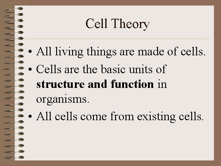 Cell Theory • All living things are made of cells. • Cells are the