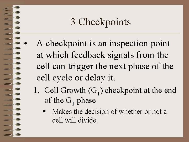 3 Checkpoints • A checkpoint is an inspection point at which feedback signals from