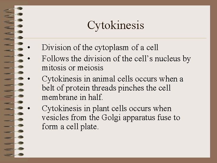 Cytokinesis • • Division of the cytoplasm of a cell Follows the division of