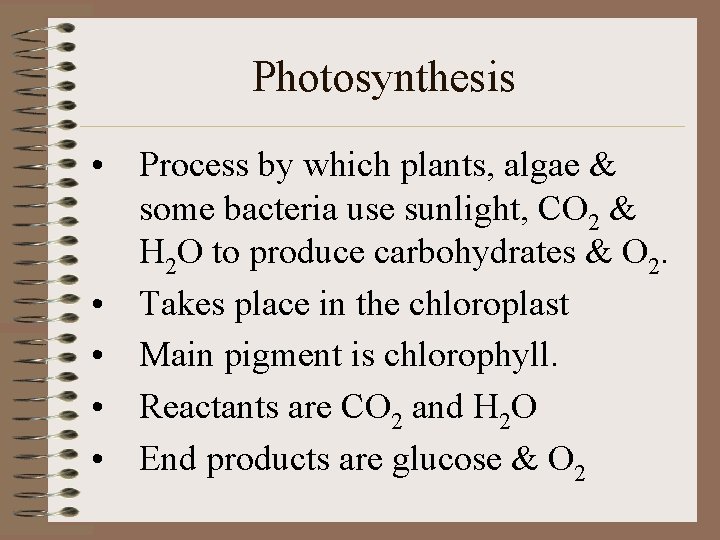 Photosynthesis • Process by which plants, algae & some bacteria use sunlight, CO 2