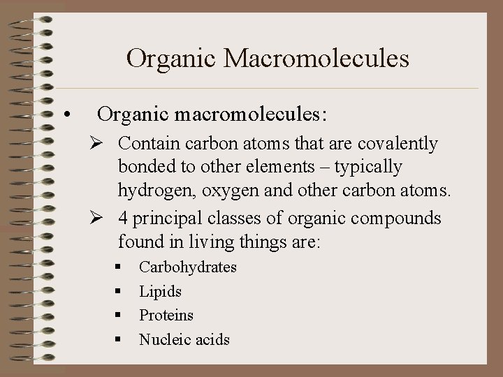 Organic Macromolecules • Organic macromolecules: Ø Contain carbon atoms that are covalently bonded to