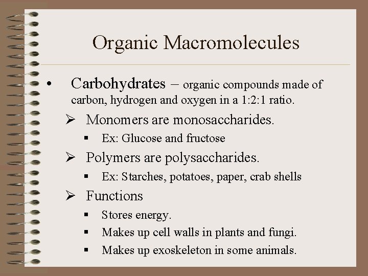 Organic Macromolecules • Carbohydrates – organic compounds made of carbon, hydrogen and oxygen in