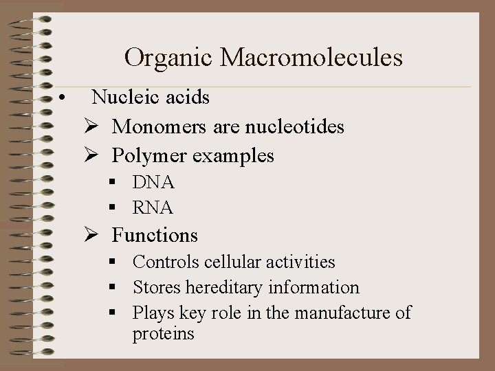 Organic Macromolecules • Nucleic acids Ø Monomers are nucleotides Ø Polymer examples § DNA