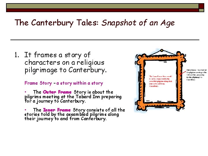 The Canterbury Tales: Snapshot of an Age 1. It frames a story of characters