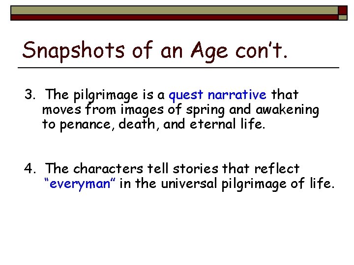 Snapshots of an Age con’t. 3. The pilgrimage is a quest narrative that moves