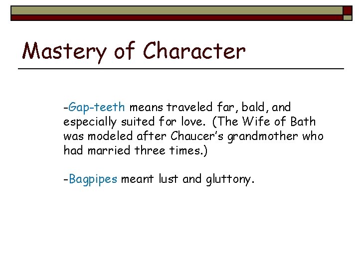 Mastery of Character -Gap-teeth means traveled far, bald, and especially suited for love. (The