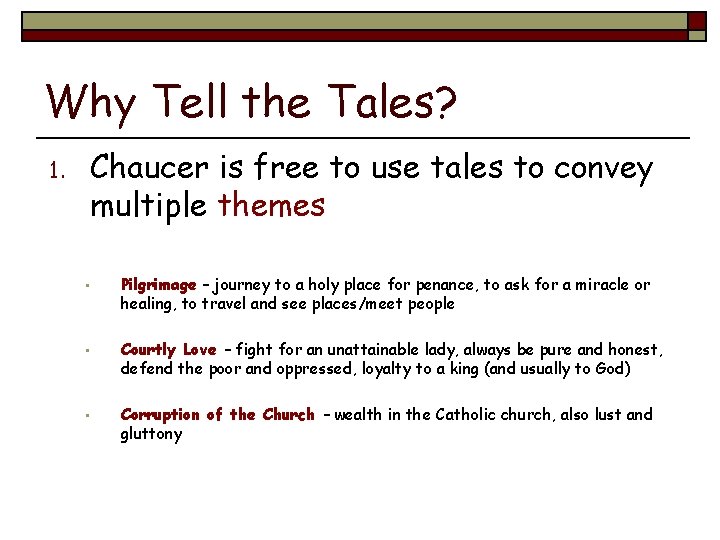 Why Tell the Tales? 1. Chaucer is free to use tales to convey multiple