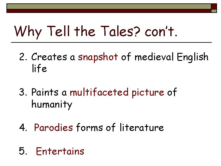 Why Tell the Tales? con’t. 2. Creates a snapshot of medieval English life 3.