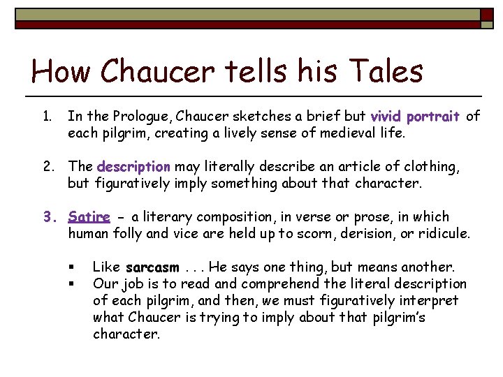 How Chaucer tells his Tales 1. In the Prologue, Chaucer sketches a brief but