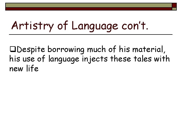 Artistry of Language con’t. q. Despite borrowing much of his material, his use of
