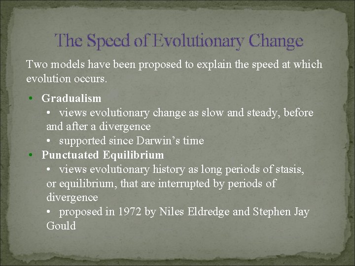 The Speed of Evolutionary Change Two models have been proposed to explain the speed
