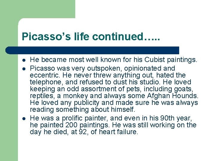 Picasso’s life continued…. . l l l He became most well known for his