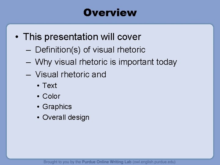 Overview • This presentation will cover – Definition(s) of visual rhetoric – Why visual