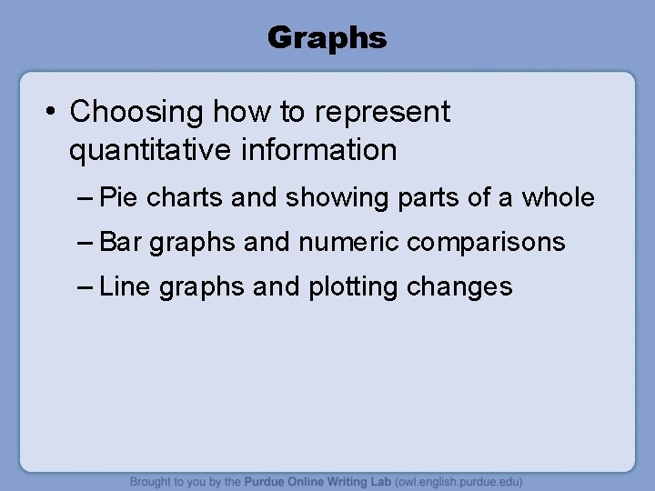 Graphs • Choosing how to represent quantitative information – Pie charts and showing parts