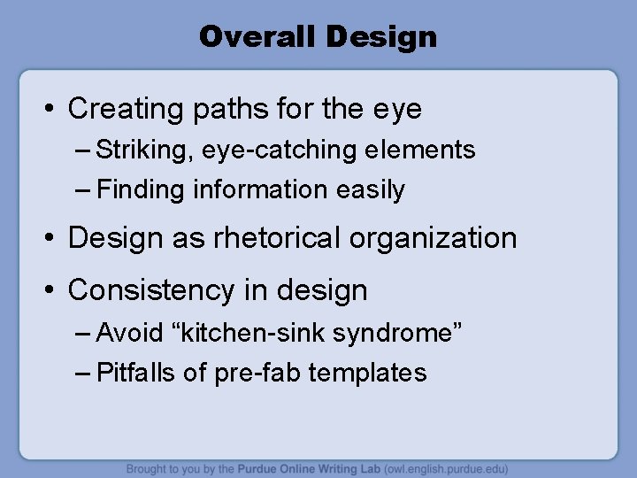 Overall Design • Creating paths for the eye – Striking, eye-catching elements – Finding