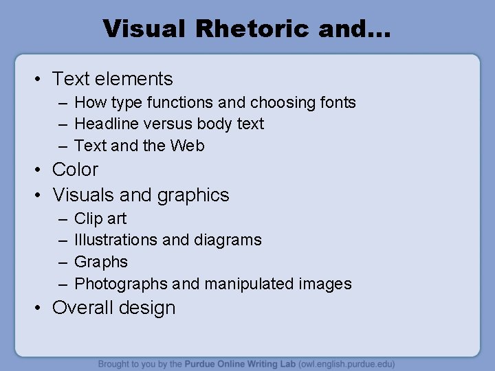 Visual Rhetoric and… • Text elements – How type functions and choosing fonts –