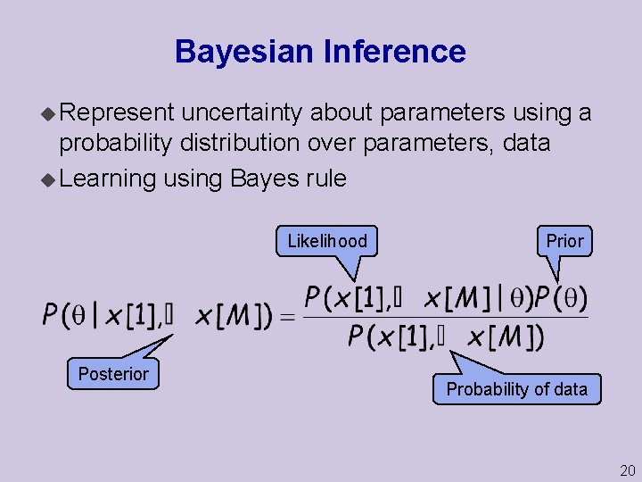 Bayesian Inference u Represent uncertainty about parameters using a probability distribution over parameters, data