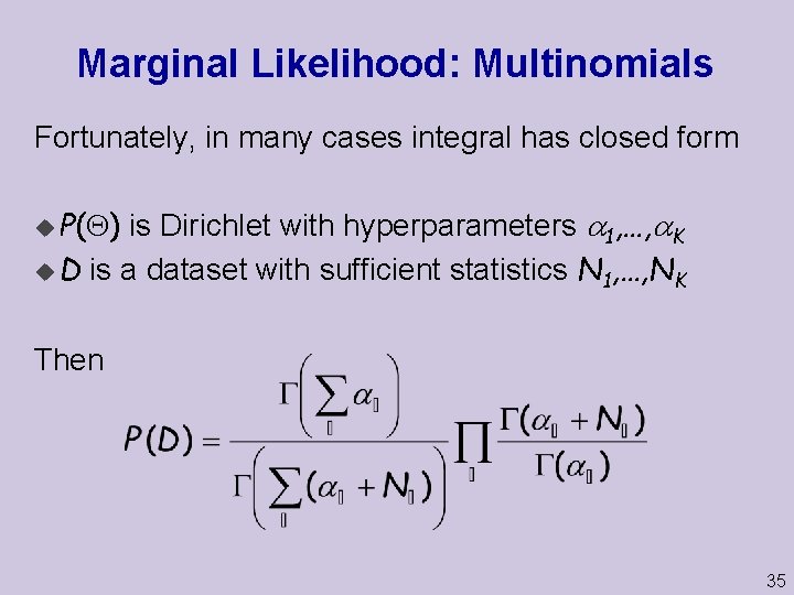 Marginal Likelihood: Multinomials Fortunately, in many cases integral has closed form u P( )