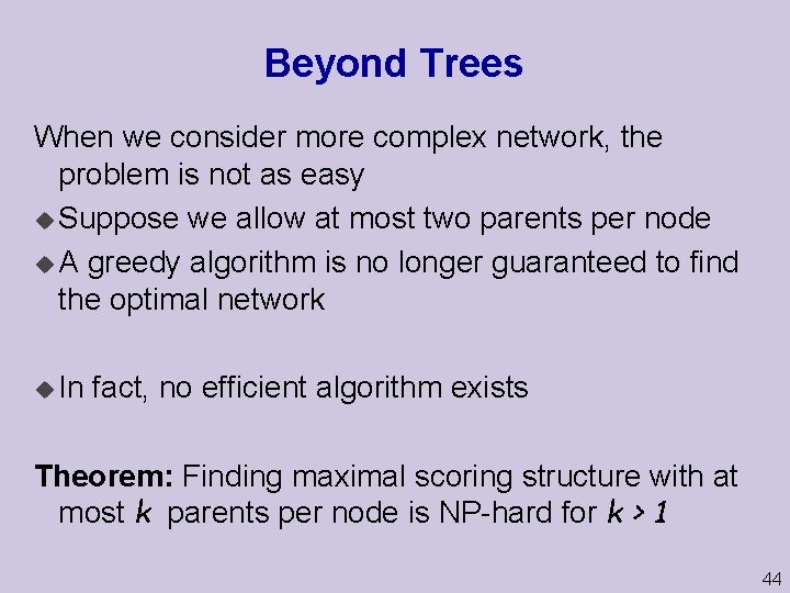 Beyond Trees When we consider more complex network, the problem is not as easy