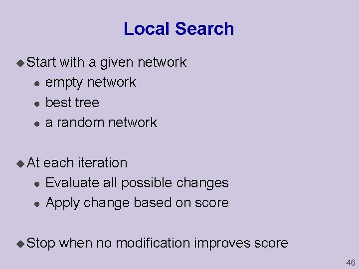 Local Search u Start l l l with a given network empty network best