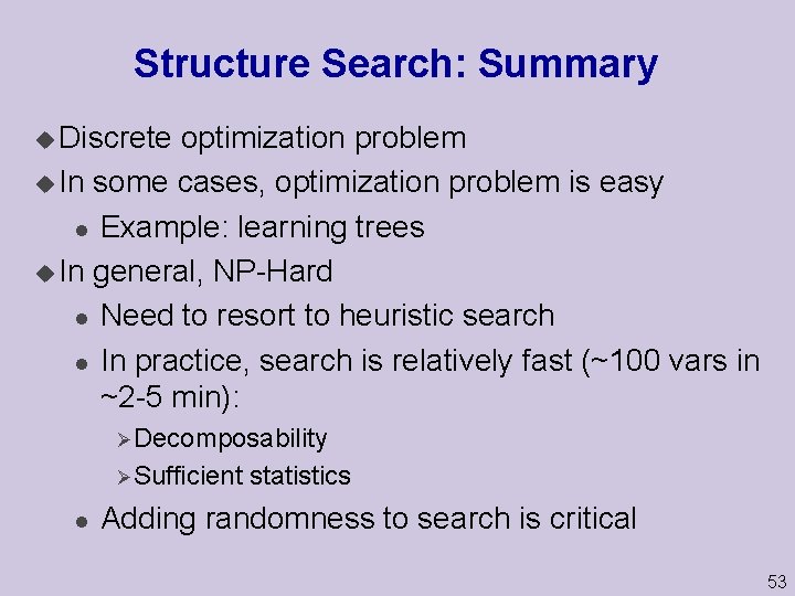 Structure Search: Summary u Discrete optimization problem u In some cases, optimization problem is