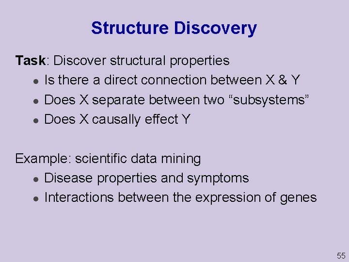 Structure Discovery Task: Discover structural properties l Is there a direct connection between X