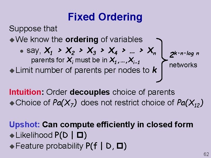 Fixed Ordering Suppose that u We know the ordering of variables l say, X
