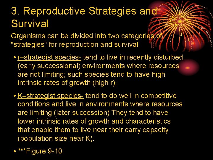 3. Reproductive Strategies and Survival Organisms can be divided into two categories of "strategies"