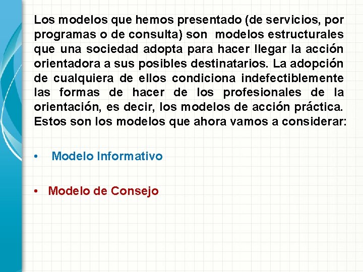 Los modelos que hemos presentado (de servicios, por programas o de consulta) son modelos