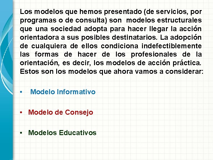 Los modelos que hemos presentado (de servicios, por programas o de consulta) son modelos