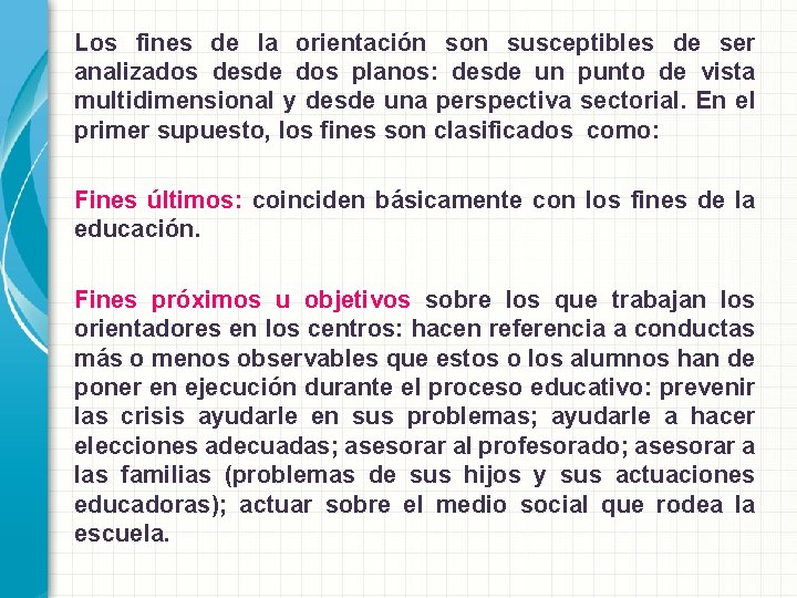 Los fines de la orientación son susceptibles de ser analizados desde dos planos: desde