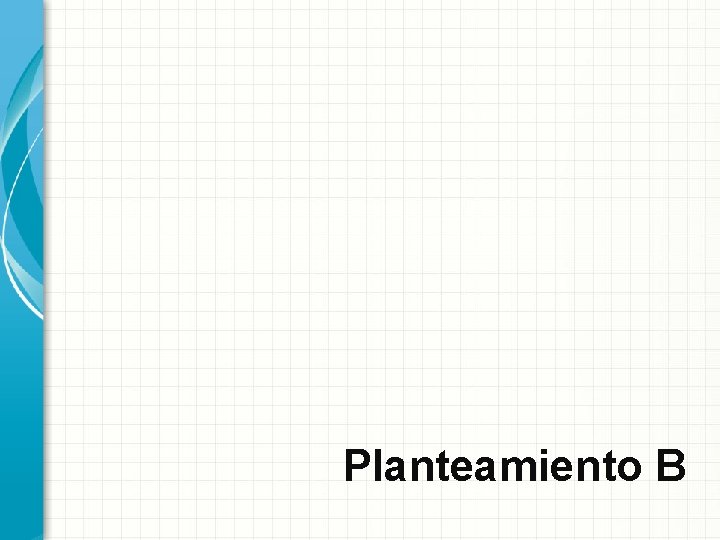 Planteamiento B 