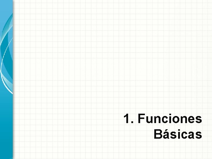 1. Funciones Básicas 