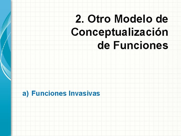 2. Otro Modelo de Conceptualización de Funciones a) Funciones Invasivas 