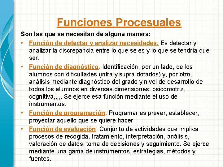 Funciones Procesuales Son las que se necesitan de alguna manera: • Función de detectar