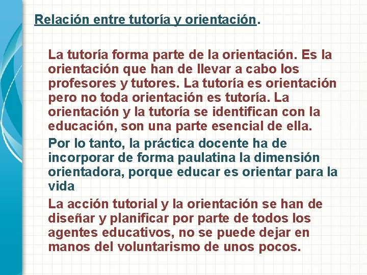 Relación entre tutoría y orientación. La tutoría forma parte de la orientación. Es la