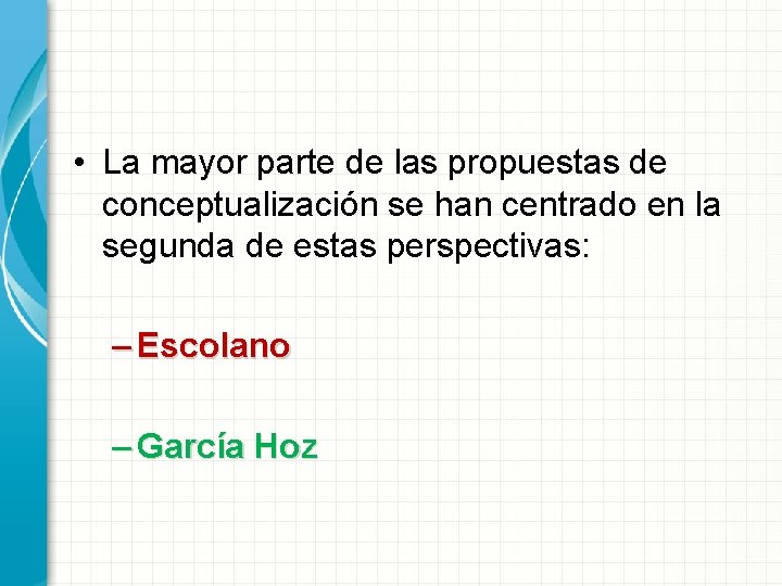  • La mayor parte de las propuestas de conceptualización se han centrado en