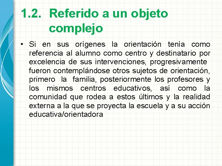 1. 2. Referido a un objeto complejo • Si en sus orígenes la orientación