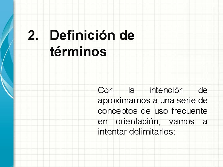 2. Definición de términos Con la intención de aproximarnos a una serie de conceptos