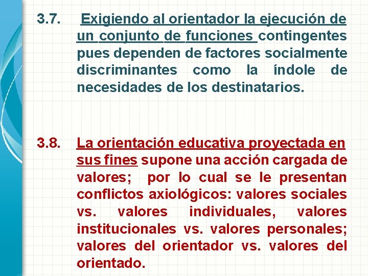 3. 7. Exigiendo al orientador la ejecución de un conjunto de funciones contingentes pues