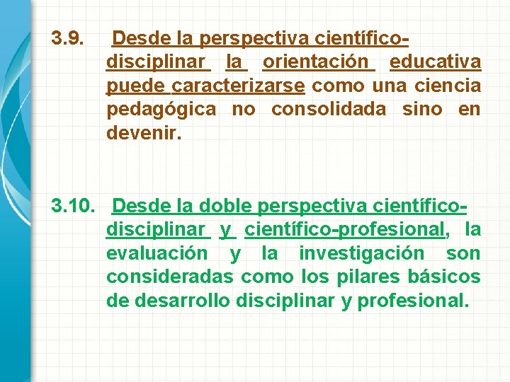 3. 9. Desde la perspectiva científicodisciplinar la orientación educativa puede caracterizarse como una ciencia