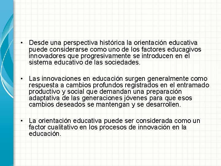  • Desde una perspectiva histórica la orientación educativa puede considerarse como uno de