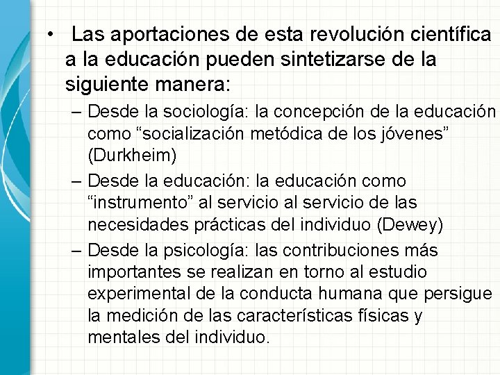  • Las aportaciones de esta revolución científica a la educación pueden sintetizarse de