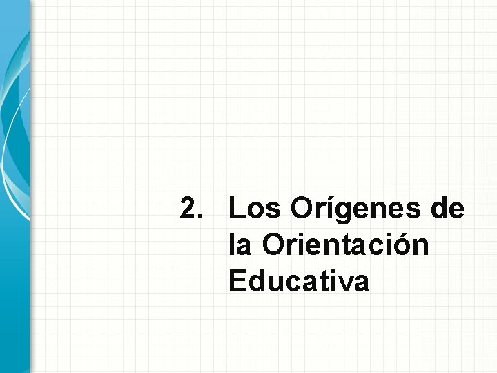 2. Los Orígenes de la Orientación Educativa 