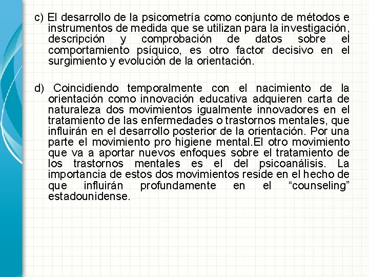 c) El desarrollo de la psicometría como conjunto de métodos e instrumentos de medida